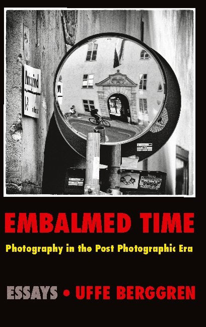 Embalmed time : photography in the post photographic era For Cheap